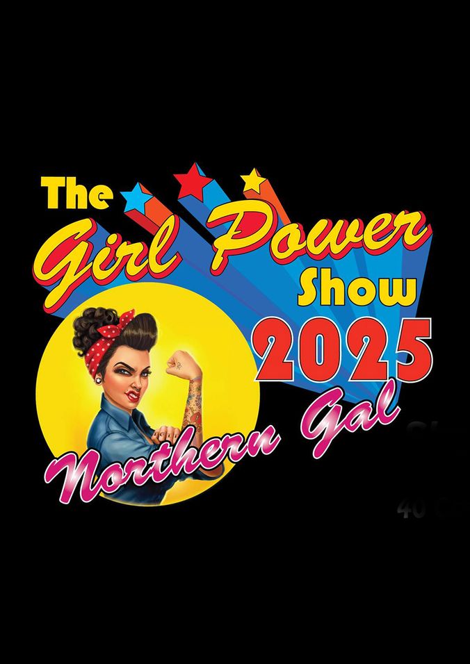 Northern Gal: The Girl Power Show 2025